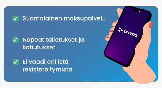 Trumo- pikakasinot pähkinänkuoressa: Suomalainen maksupalvelua, nopeat talletukset ja kotiutukset, ei vaadi erillistä rekisteröitymistä.